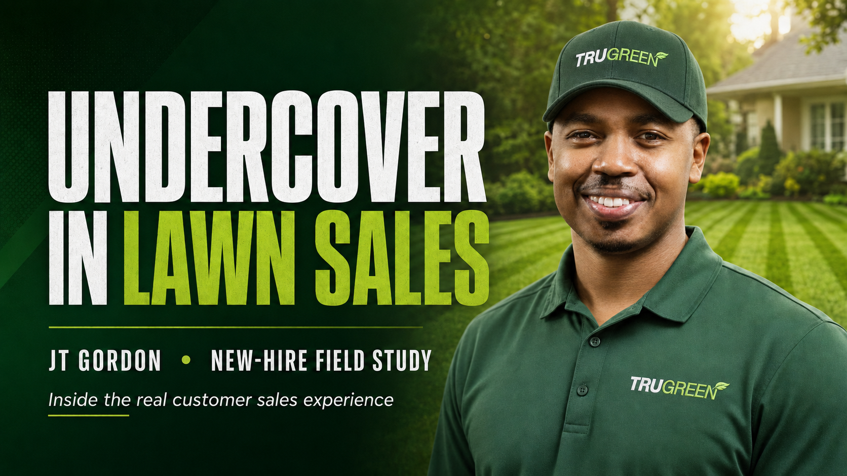 Undercover in Lawn Sales: JT Gordon, new-hire field study, inside the real customer sales experience